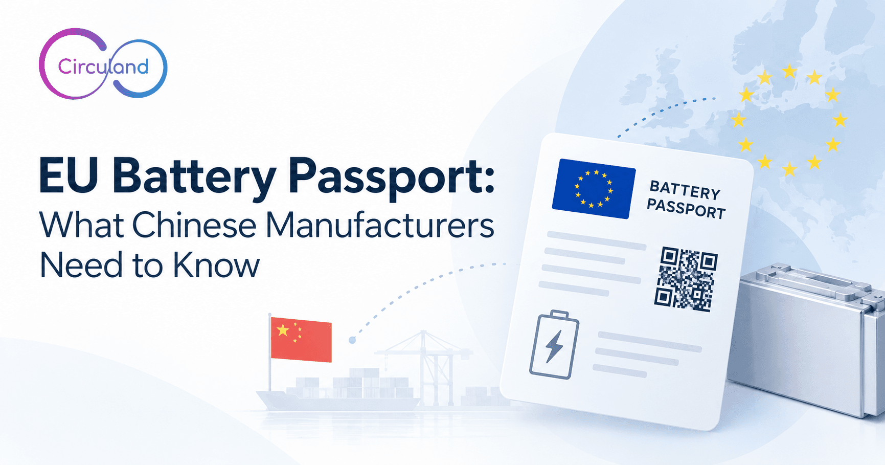 EU Battery Passport: what Chinese manufacturers need to know, showing a battery passport with a QR code beside a container ship